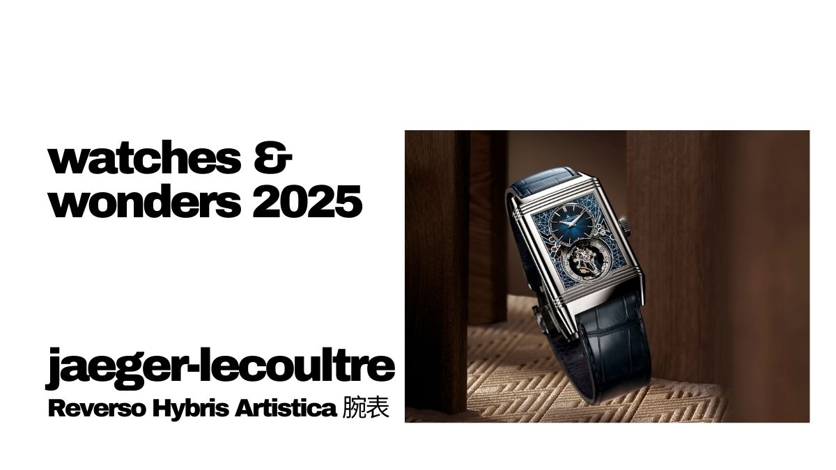 Watches & Wonders 2025 Jaeger-LeCoultre Reverso Hybris Artistica