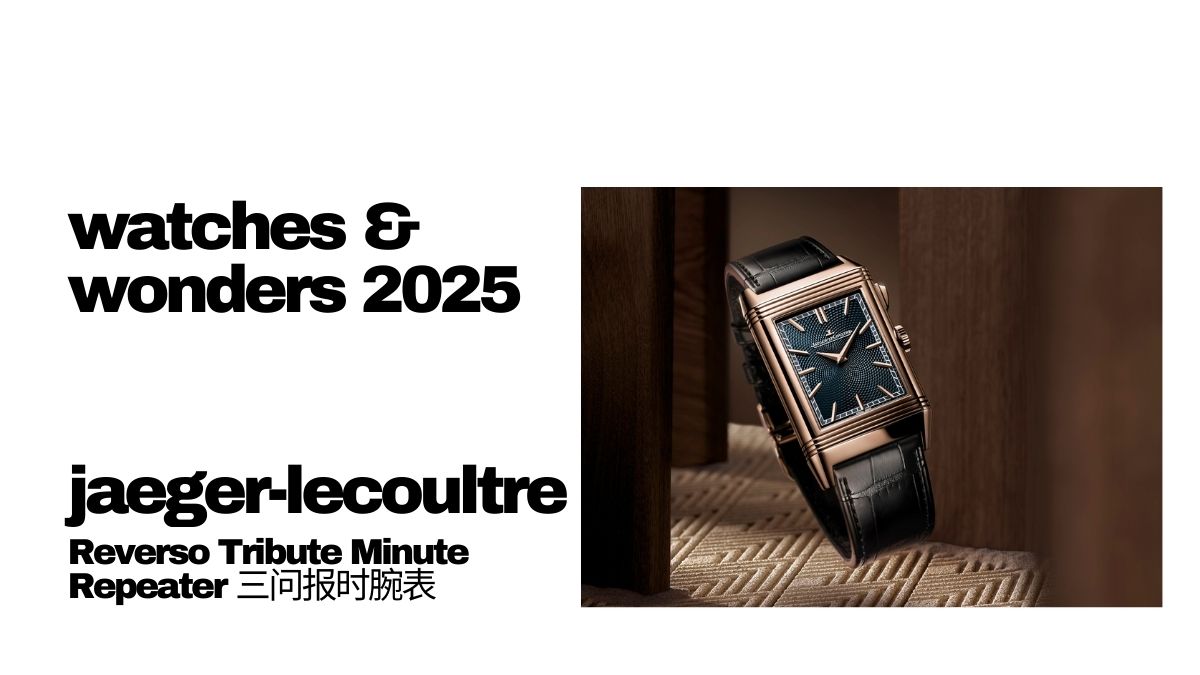 Watches & Wonders 2025 Jaeger-LeCoultre Reverso Tribute Minute Repeater